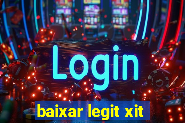 baixar legit xit